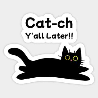 Catch y'all later - Funny Black Cat Sticker